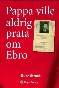 Cover for Rune Struck · Pappa ville aldrig prata om Ebro (Hardcover Book) (2016)