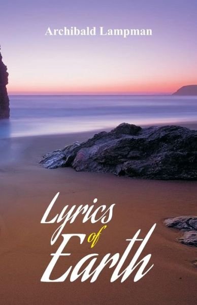 Cover for Archibald Lampman · Lyrics of Earth (Paperback Book) (2018)