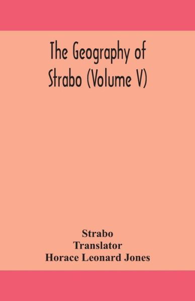 The geography of Strabo (Volume V) - Strabo - Books - Alpha Edition - 9789354159435 - September 24, 2020