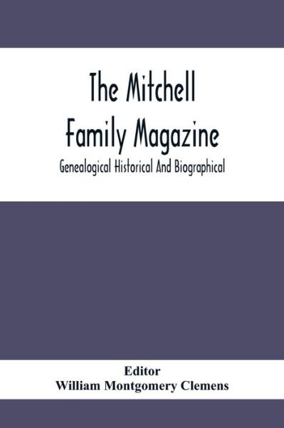 Cover for William Montgomery Clemens · The Mitchell Family Magazine; Genealogical Historical And Biographical (Paperback Book) (2020)