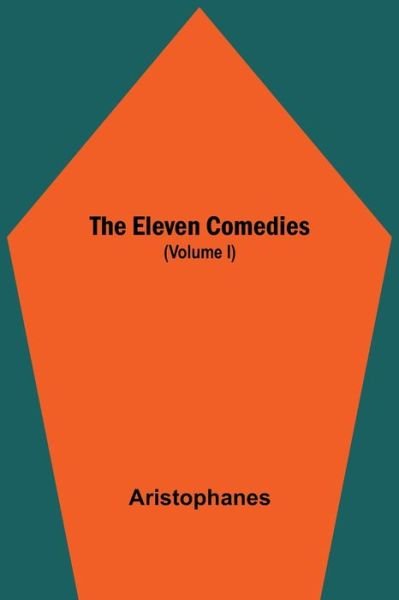 Cover for Aristophanes · The Eleven Comedies (Volume I) (Paperback Book) (2021)