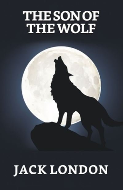 Cover for Jack London · The Son of the Wolf (Paperback Bog) (2021)