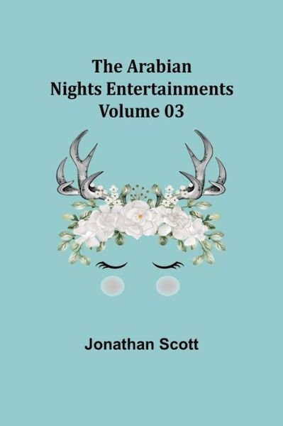 Cover for Jonathan Scott · The Arabian Nights Entertainments - Volume 03 (Pocketbok) (2021)