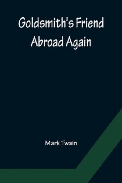 Cover for Mark Twain · Goldsmith's Friend Abroad Again (Paperback Bog) (2022)