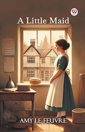 Cover for Amy Le Feuvre · A Little Maid (Edition1) (Taschenbuch) (2025)