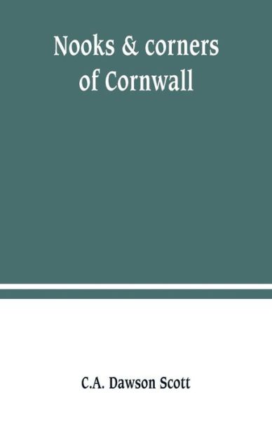 Cover for C A Dawson Scott · Nooks &amp; corners of Cornwall (Paperback Book) (2019)