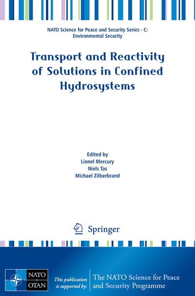 Lionel Mercury · Transport and Reactivity of Solutions in Confined Hydrosystems - NATO Science for Peace and Security Series C: Environmental Security (Paperback Book) [2014 edition] (2013)