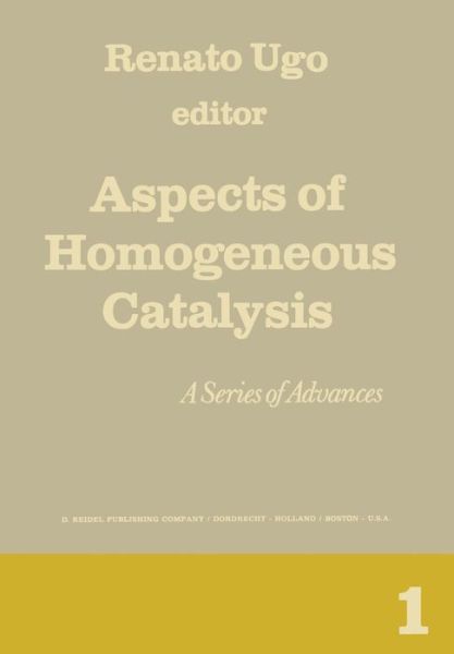 Cover for R Ugo · Aspects of Homogeneous Catalysis: A Series of Advances - Aspects of Homogeneous Catalysis (Pocketbok) [Softcover reprint of the original 1st ed. 1970 edition] (2011)