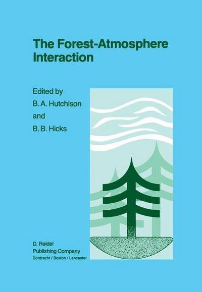 Cover for B a Hutchison · The Forest-Atmosphere Interaction: Proceedings of the Forest Environmental Measurements Conference held at Oak Ridge, Tennessee, October 23-28, 1983 (Paperback Bog) [Softcover reprint of the original 1st ed. 1985 edition] (2011)