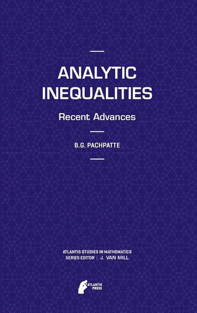 Cover for B.G. Pachpatte · Analytic Inequalities: Recent Advances - Atlantis Studies in Mathematics (Hardcover Book) [2012 edition] (2012)