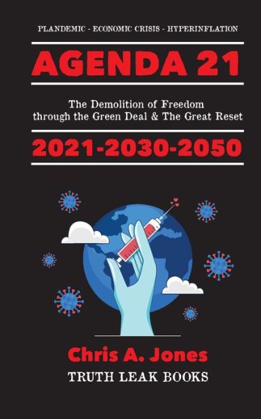 Cover for Truth Leak Books · Agenda 21 Exposed!: The Demolition of Freedom through the Green Deal &amp; The Great Reset 2021-2030-2050 Plandemic - Economic Crisis - Hyperinflation (Paperback Book) (2021)