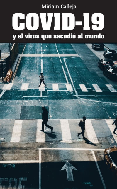 Cover for Miriam Calleja · COVID-19 y el virus que sacudio&amp;#769; al mundo (Paperback Book) (2020)