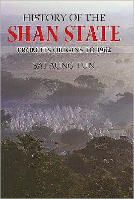 Cover for Sai Aung Tun · History of the Shan State: From Its Origins to 1962 - History of the Shan State (Taschenbuch) (2009)