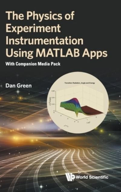 Physics of Experiment Instrumentation Using MATLAB Apps, The - Daniel Green - Books - World Scientific Publishing Company - 9789811232435 - April 19, 2021