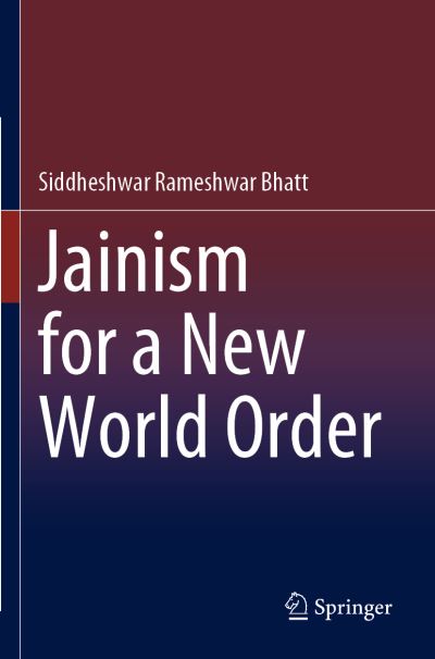 Cover for Siddheshwar Rameshwar Bhatt · Jainism for a New World Order (Paperback Book) [1st ed. 2021 edition] (2022)