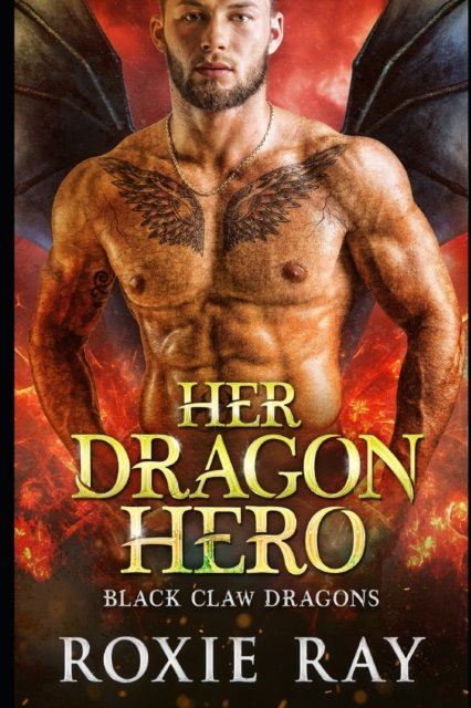 Cover for Roxie Ray · Her Dragon Hero: A Dragon Shifter Romance - Black Claw Dragons (Paperback Book) (2023)