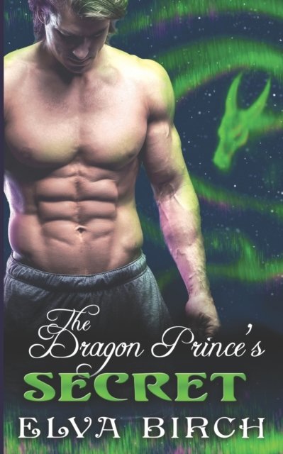 Cover for Elva Birch · The Dragon Prince's Secret - Royal Dragons of Alaska (Paperback Bog) (2022)