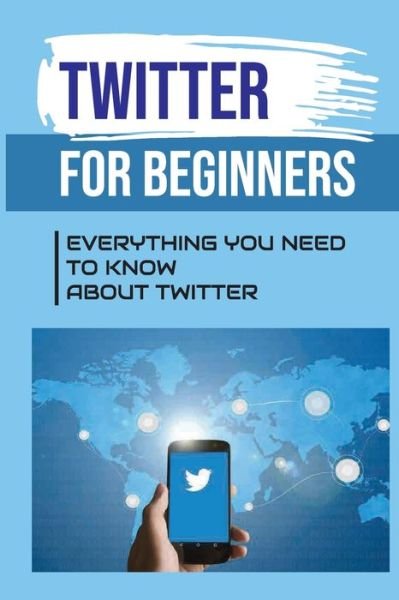 Twitter For Beginners - Pa Wahl - Bøker - Independently Published - 9798455162435 - 12. august 2021