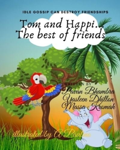 Cover for Pavan Bhambra · Tom and Happi...The best of friends: Idle gossip can destroy friendships (Pocketbok) (2021)