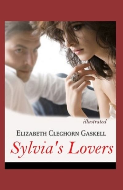 Cover for Elizabeth Cleghorn Gaskell · Sylvia's Lovers illustrated (Paperback Book) (2021)