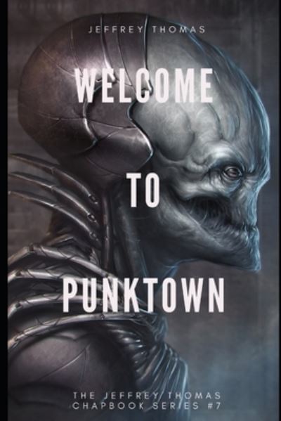 Cover for Jeffrey Thomas · Welcome to Punktown: A Trio of Dark Science Fiction Stories (Pocketbok) (2021)