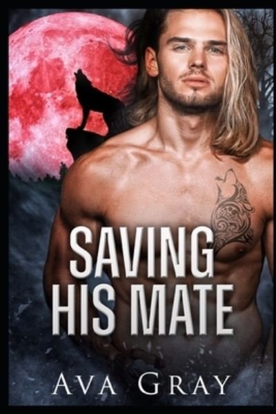 Cover for Ava Gray · Saving His Mate - Everton Falls Mated Love (Paperback Bog) (2021)