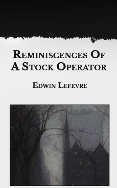 Reminiscences Of A Stock Operator - Edwin Lefevre - Books - Independently Published - 9798590322435 - January 7, 2021