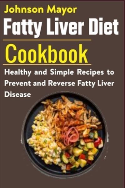 Cover for Johnson Mayor · Fatty Liver Diet Cookbook (Paperback Book) (2021)