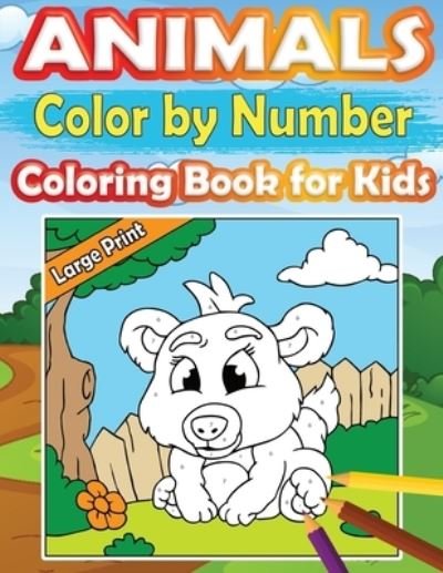 Cover for Mini Coloring Studio · Large Print Color by Number Animals Coloring Book for Kids: Perfect and Easy Color by Number Activity Book for Girls and Boys Ages 4-8 with Incredible Drawings - Let Your Children Create Awesome and Unique Art (Paperback Book) [Large type / large print edition] (2021)
