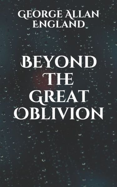 Cover for George Allan England · Beyond The Great Oblivion (Paperback Book) (2021)