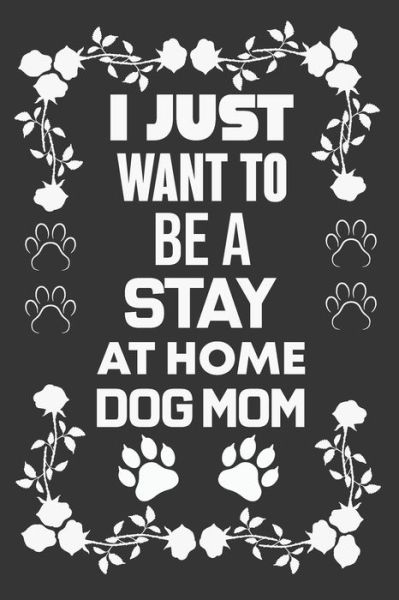 Cover for Ataul Haque · I Just Want To Be A Stay At Home Dog Mom (Paperback Book) (2020)