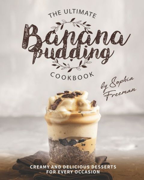 Cover for Sophia Freeman · The Ultimate Banana Pudding Cookbook (Paperback Book) (2020)