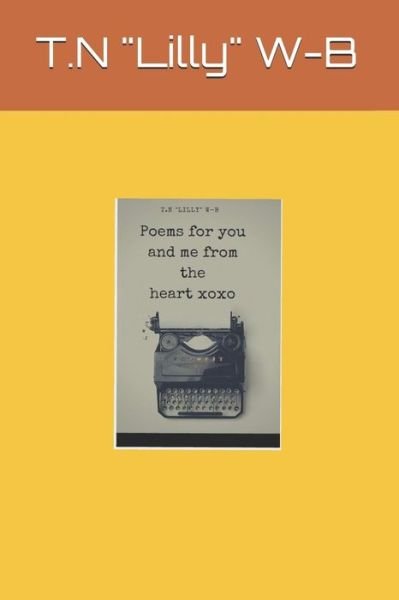 Cover for T N Lilly W-B · Poems for you and me from the heart (Taschenbuch) (2020)