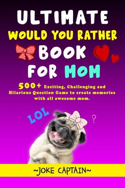 Cover for Joke Captain · Ultimate Would You Rather Book For Mom (Pocketbok) (2020)