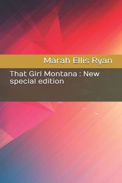 That Girl Montana - Marah Ellis Ryan - Books - Independently Published - 9798655874435 - June 21, 2020