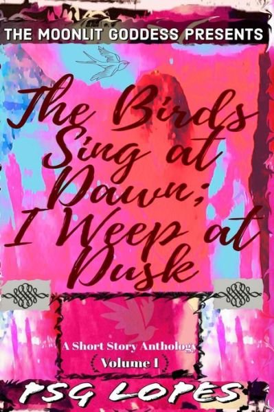 Cover for Psg Lopes · The Birds Sing at Dawn; I Weep at Dusk (Paperback Book) (2020)