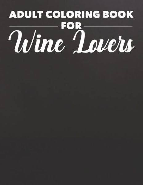 Cover for We 3 Books · Adult Coloring Book For Wine Lovers (Pocketbok) (2020)