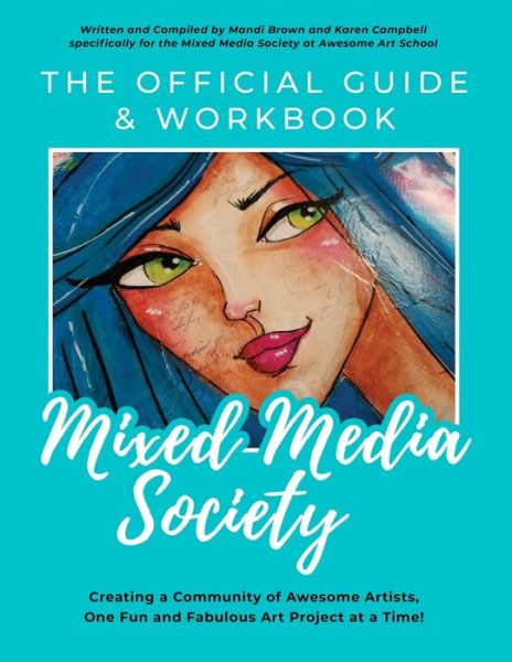 Cover for Mandi Brown · The Official Guide and Workbook for The Mixed Media Society: Creating a Community of Awesome Artists One Fun and Fabulous Art Project at a Time! (Paperback Book) (2020)