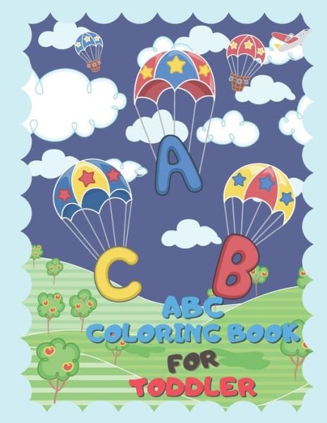 ABC Coloring Book For Toddlers: Fun With Numbers, Letters, Alphabet, Shapes, Colors, Animals Activity Book for Toddlers & Kids - Munteera Publishing - Boeken - Independently Published - 9798685826435 - 13 september 2020