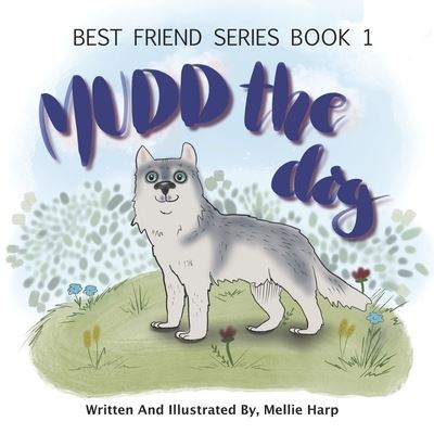 Cover for Mellie Harp · Best Friend Series (Book 1) Mudd The Dog (Paperback Book) (2020)