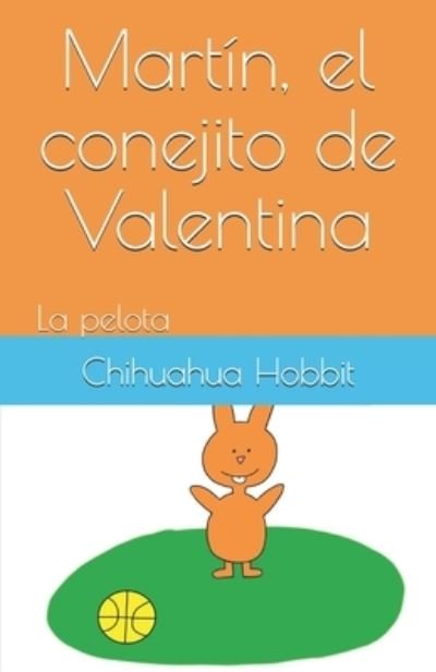 Cover for Chihuahua Hobbit · Martin, el conejito de Valentina (Paperback Book) (2021)