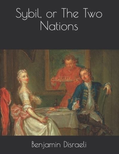 Cover for Benjamin Disraeli · Sybil, or The Two Nations (Taschenbuch) (2021)