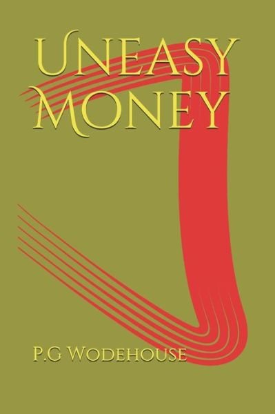 Uneasy Money - P G Wodehouse - Kirjat - Independently Published - 9798735064435 - torstai 8. huhtikuuta 2021