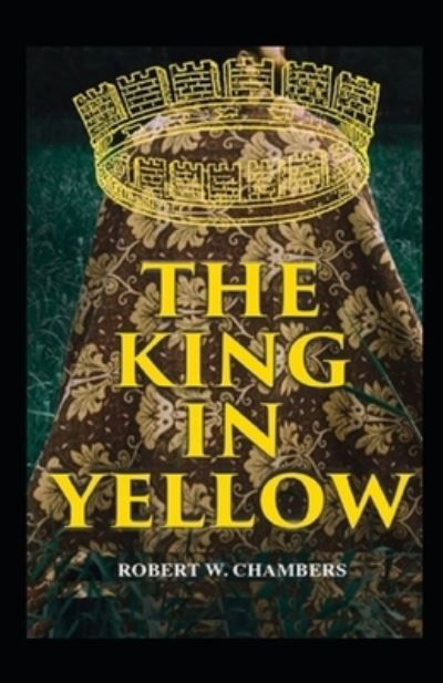 Cover for Robert W Chambers · The King in Yellow Illustrated (Paperback Book) (2021)