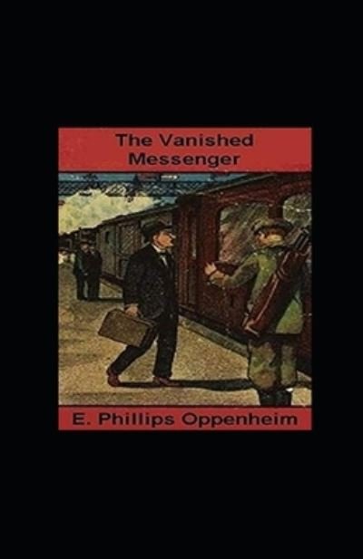 Cover for E Phillips Oppenheim · The Vanished Messenger Illustrated (Paperback Book) (2021)