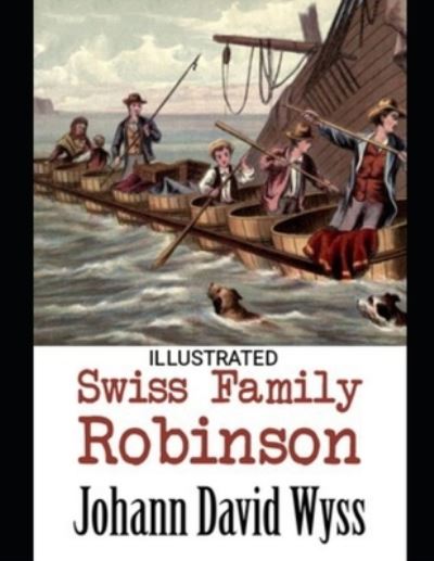 Cover for Johann David Wyss · Swiss Family Robinson Johann David Wyss (Illustrated) (Pocketbok) (2021)