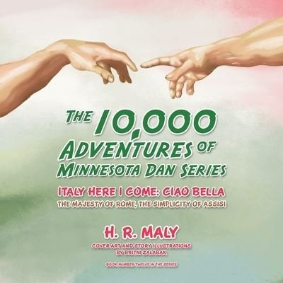 Cover for H R Maly · The 10,000 Adventures of Minnesota Dan Series: Italy Here I Come: Ciao Bella the Majesty of Rome, the Simplicity of Assisi (Pocketbok) (2022)