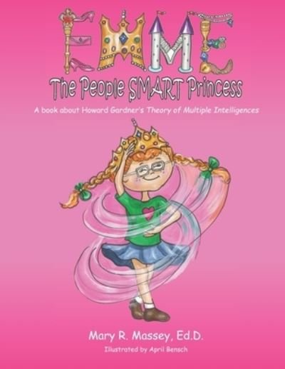 Cover for Mary R Massey Edd · Emme, the People SMART Princess: A book about Howard Gardner's Theory of Multiple Intelligences (Pocketbok) (2021)