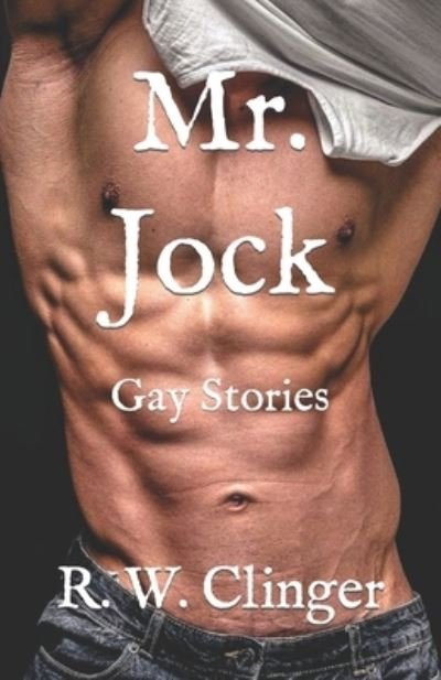 Cover for R W Clinger · Mr. Jock: Gay Stories (Pocketbok) (2022)
