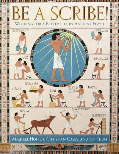 Cover for Michael Hoffen · Be a Scribe!: Working for a Better Life in Ancient Egypt (Gebundenes Buch) (2024)